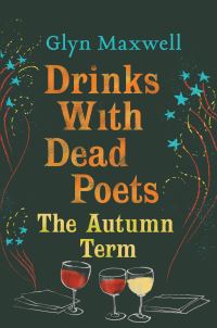 Book Cover for Drinks With Dead Poets by Glyn Maxwell