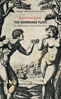 Book Cover for Bathsheba Doran: The Marriage Plays by Bathsheba Doran