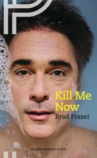 Book Cover for Kill Me Now by Brad Fraser