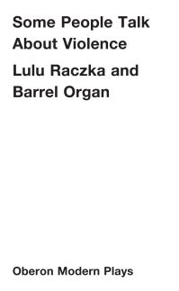 Book Cover for Some People Talk About Violence by Lulu Raczka, Barrel Organ Theatrical group