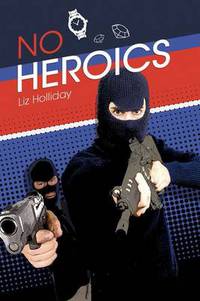 Book Cover for No Heroics by Liz Holliday