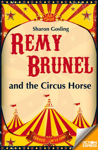 Book Cover for Remy Brunel and the Circus Horse by Sharon Gosling