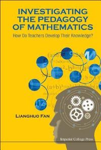 Book Cover for Investigating the Pedagogy of Mathematics by Lianghuo Fan