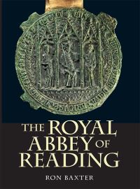 Book Cover for The Royal Abbey of Reading by Ron Baxter