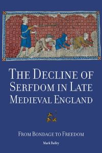 Book Cover for The Decline of Serfdom in Late Medieval England by Mark Bailey