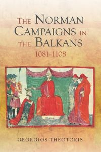 Book Cover for The Norman Campaigns in the Balkans, 1081-1108 by Georgios Theotokis