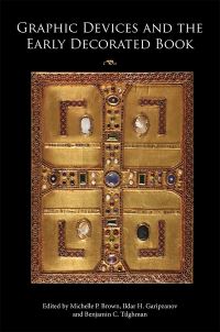Book Cover for Graphic Devices and the Early Decorated Book by Michelle Brown, Ildar H Garipzanov, Benjamin C Tilghman