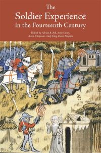 Book Cover for The Soldier Experience in the Fourteenth Century by Adrian R Bell, Anne Curry, Adam Chapman, Andy King, David Simpkin