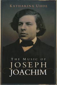Book Cover for The Music of Joseph Joachim by Katharina Uhde
