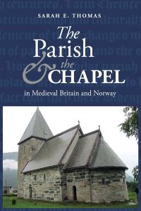 Book Cover for The Parish and the Chapel in Medieval Britain and Norway by Sarah E Thomas