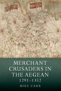 Book Cover for Merchant Crusaders in the Aegean, 1291-1352 by Mike Carr