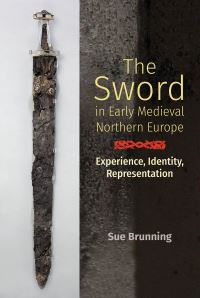 Book Cover for The Sword in Early Medieval Northern Europe by Sue Brunning