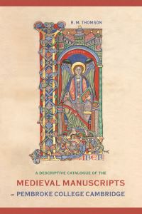 Book Cover for A Descriptive Catalogue of the Medieval Manuscripts of Pembroke College Cambridge by Rodney M Thomson