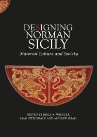 Book Cover for Designing Norman Sicily by Emily A Winkler, Liam Fitzgerald, Andrew Small, Alessandra Molinari, Emily A Winkler, Emma Edwards, Fabio Scirea, Katherine Jacka, Liam Fitzgerald