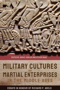 Book Cover for Military Cultures and Martial Enterprises in the Middle Ages by Richard Philip Abels