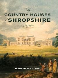 Book Cover for The Country Houses of Shropshire by Gareth Williams