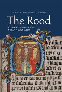 Book Cover for The Rood in Medieval Britain and Ireland, C.800-C.1500 by Philippa Turner, Jane Hawkes