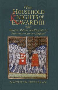 Book Cover for The Household Knights of Edward III by Matthew Hefferan
