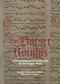 Book Cover for The Dorset Rotulus by Margaret Bent, Jared C Hartt, Peter Lefferts