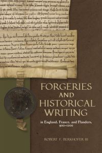 Book Cover for Forgeries and Historical Writing in England, France, and Flanders, 900-1200 by Robert F Berkhofer