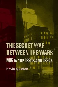 Book Cover for The Secret War Between the Wars by Kevin Quinlan