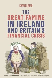 Book Cover for The Great Famine in Ireland and Britain's Financial Crisis by Charles Read