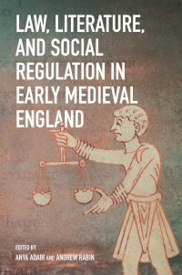 Book Cover for Law, Literature, and Social Regulation in Early Medieval England by Anya Adair, Andrew Rabin