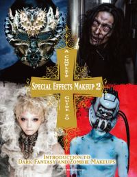 Book Cover for A Complete Guide to Special Effects Makeup. 2 Introduction to Dark Fantasy and Zombie Makeups by Tokyo SFX Makeup Workshop