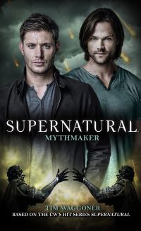 Book Cover for Mythmaker by Tim Waggoner, Eric Kripke