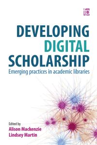 Book Cover for Developing Digital Scholarship by Alison Mackenzie, Lindsey Martin