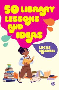 Book Cover for 50 Library Lessons and Ideas by Lucas Maxwell