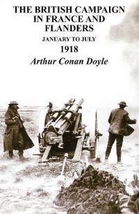 Book Cover for British Campaign in France & Flanders January to July 1918 by Arthur Conan Doyle