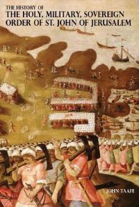 Book Cover for The History of the Holy, Military, Sovereign Order of St. John of Jerusalem by John Taafe