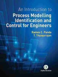 Book Cover for An Introduction to Process Modelling Identification and Control for Engineers by Rames C Panda, T Thyagarajan
