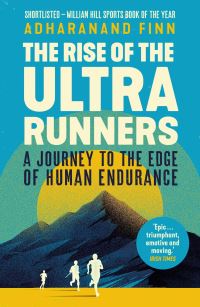 Book Cover for The Rise of the Ultra Runners by Adharanand Finn