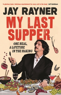 Book Cover for My Last Supper by Jay Rayner