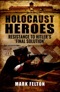 Book Cover for Holocaust Heroes by Mark Felton