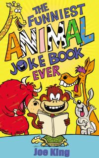 Book Cover for The Funniest Animal Joke Book Ever by Joe King