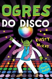 Book Cover for Ogres Do Disco by Kirsty McKay