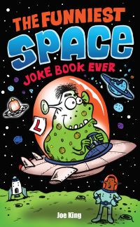 Book Cover for The Funniest Space Joke Book Ever by Joe King