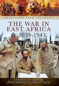Book Cover for The War in East Africa, 1939-1943 by John Grehan, Martin Mace