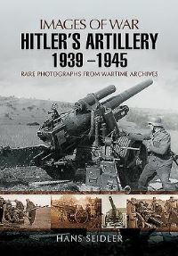 Book Cover for Hitler's Artillery, 1939-1945 by Hans Seidler