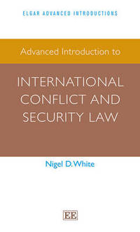 Book Cover for Advanced Introduction to International Conflict and Security Law by Nigel D White