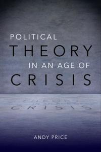 Book Cover for Political Theory in an Age of Crisis by Andy Price