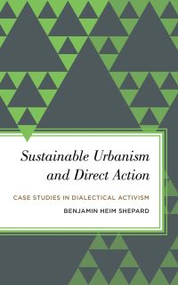 Book Cover for Sustainable Urbanism and Direct Action by Benjamin Shepard