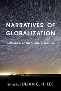 Book Cover for Narratives of Globalization by Julian C H Lee