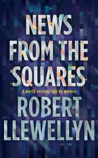 Book Cover for News from the Squares by Robert Llewellyn