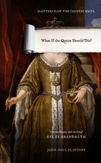 Book Cover for What If the Queen Should Die? by JohnPaul Flintoff