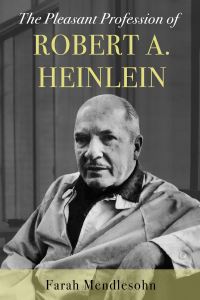 Book Cover for The Pleasant Profession of Robert A. Heinlein by Farah Mendlesohn