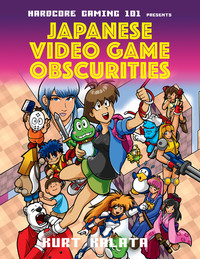 Book Cover for Hardcore Gaming 101 Presents Japanese Video Game Obscurities by Kurt Kalata